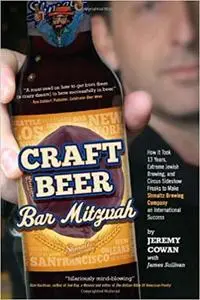 Craft Beer Bar Mitzvah: How It Took 13 Years, Extreme Jewish Brewing, and Circus Sideshow Freaks to Make Shmaltz Brewing