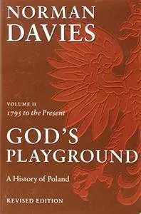 God's Playground: A History of Poland, Volume 2: 1795 to the Present, 2 edition