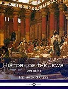 History of the Jews: Volume I