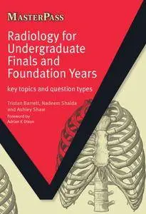 Radiology for Undergraduate Finals and Foundation Years: Key Topics and Question Types