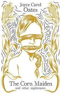 «The Corn Maiden» by Joyce Carol Oates