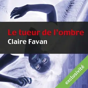 Claire Favan, "Le tueur de l'ombre (Will Edwards 2)"