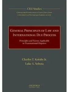 General Principles of Law and International Due Process: Principles and Norms Applicable in Transnational Disputes [Repost]