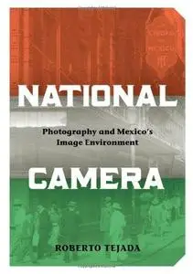 National Camera: Photography and Mexico's Image Environment