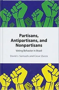 Partisans, Antipartisans, and Nonpartisans: Voting Behavior in Brazil