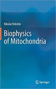 Biophysics of Mitochondria