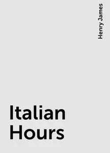 «Italian Hours» by Henry James
