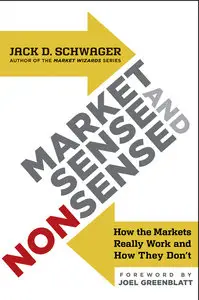 Market Sense and Nonsense: How the Markets Really Work (and How They Don't)