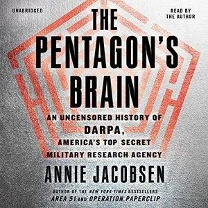 The Pentagon's Brain: An Uncensored History of DARPA, America's Top-Secret Military Research Agency [Audiobook]
