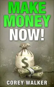 Make Money Now!: (Online - Passive Income - Blogging)