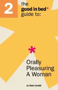 The Good in Bed Guide to Orally Pleasuring a Woman [Repost]