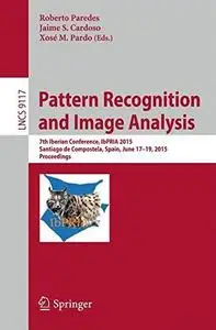 Pattern Recognition and Image Analysis: 7th Iberian Conference, IbPRIA 2015, Santiago de Compostela, Spain, June 17-19, 2015, P