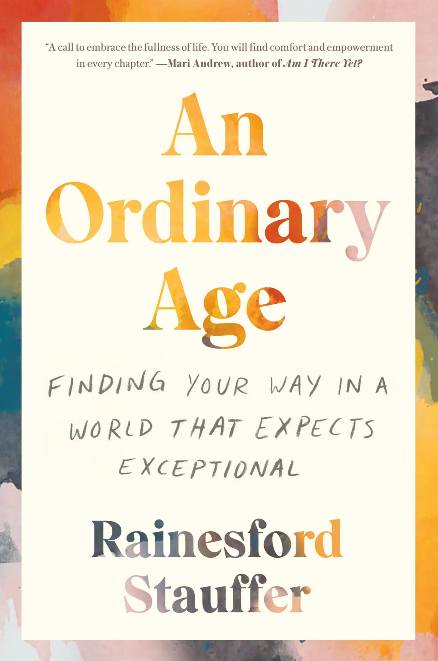 An Ordinary Age: Finding Your Way in a World That Expects Exceptional