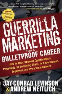 «Guerrilla Marketing for a Bulletproof Career» by Andrew Neitlich, Jay Levinson