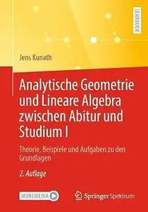 Analytische Geometrie und Lineare Algebra zwischen Abitur und Studium I, 2. Auflage