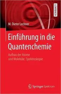 Einführung in die Quantenchemie: Aufbau der Atome und Moleküle, Spektroskopie