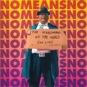 NoMeansNo - The Worldhood Of The World (As Such) (1995) {Alternative Tentacles}