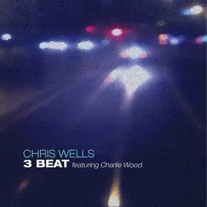 Chris Wells - 3 Beat [Feat. Charlie Wood] (2015)