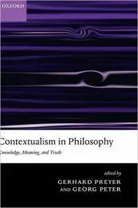 Contextualism in Philosophy: Knowledge, Meaning, and Truth (Repost)