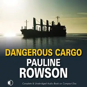 «Dangerous Cargo» by Pauline Rowson