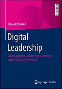 Digital Leadership: Grundlagen der Unternehmensführung in der Digitalen Wirtschaft
