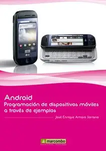 «Android: Programación de dispositivos móviles a través de ejemplos» by José Enrique Amaro Soriano