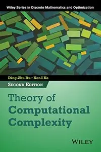 Theory of Computational Complexity (Wiley Series in Discrete Mathematics and Optimization) (Repost)