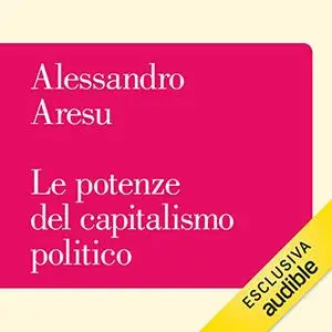 «Le potenze del capitalismo politico» by Alessandro Aresu