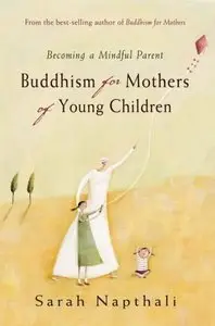 Buddhism for Mothers of Young Children: Becoming a Mindful Parent (repost)