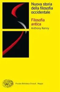 Anthony Kenny - Nuova storia della filosofia occidentale. Vol. I: Filosofia antica: 1