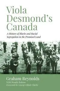 Viola Desmonds Canada: A History of Blacks and Racial Segregation in the Promised Land