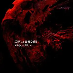 John Zorn & Soup - Shinjuku Pit Inn (2021)