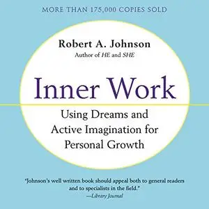 Inner Work: Using Dreams and Creative Imagination for Personal Growth [Audiobook]
