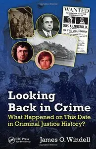 Looking Back in Crime: What Happened on This Date in Criminal Justice History?  