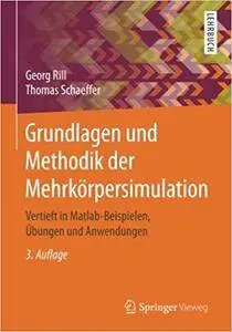 Grundlagen und Methodik der Mehrkörpersimulation: Vertieft in Matlab-Beispielen, Übungen und Anwendungen, Auflage: 3
