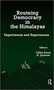 Routeing Democracy in the Himalayas: Experiments and Experiences