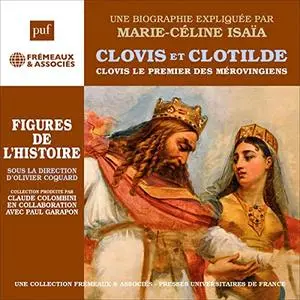 Marie-Céline Isaïa, "Clovis et Clotilde : Clovis le premier roi des Mérovingiens"