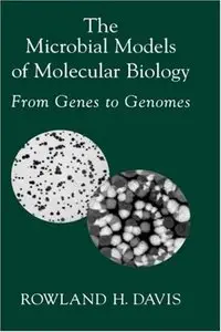 The Microbial Models of Molecular Biology: From Genes to Genomes (repost)