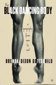 The Black Dancing Body: A Geography From Coon to Cool