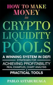 How to make money in crypto liquidity pools: A winning system in DeFi