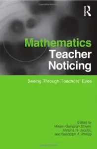 Mathematics Teacher Noticing: Seeing Through Teachers' Eyes [Repost]
