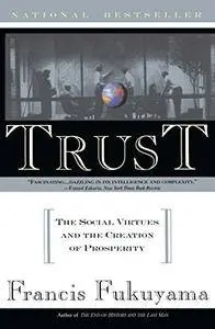 Trust: The Social Virtues and the Creation of Prosperity