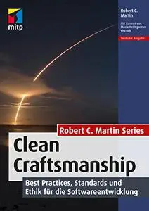 Clean Craftsmanship: Best Practices, Standards und Ethik für die Softwareentwicklung
