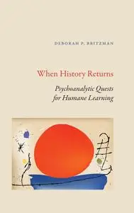 When History Returns: Psychoanalytic Quests for Humane Learning