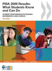 PISA 2009 Results: What Students Know and Can Do. Student Performance in Reading, Mathematics and Science (Volume I) 