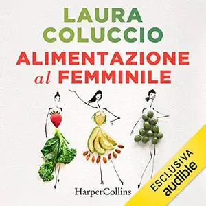 «Alimentazione al femminile» by Laura Coluccio