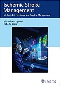 Ischemic Stroke Management: Medical, Interventional and Surgical Management