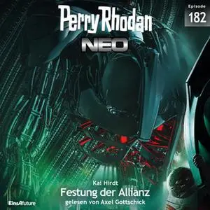 «Perry Rhodan Neo - Episode 182: Festung der Allianz» by Kai Hirdt