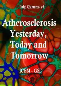 "Atherosclerosis: Yesterday, Today and Tomorrow" ed. by Luigi Gianturco