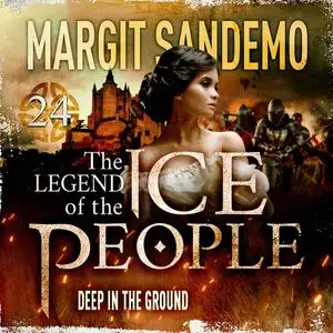 «The Ice People 24 - Deep in the Ground» by Margit Sandemo